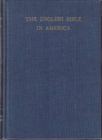 image of The English Bible in America. A Bibliography of Editions of the Bible & the New Testament Published in America 1777-1957