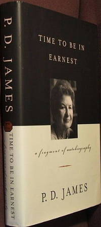 A Time to Be in Earnest: A Fragment of Autobiography by P. D James - 1st - 2000 - from The Wild Muse (SKU: 000632)