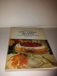 A Collection Of The Very Finest Recipes Ever Assembled Into One Cookbook - 