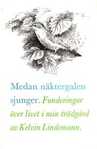 Medan näktergalen sjunger. Funderingar över livet…