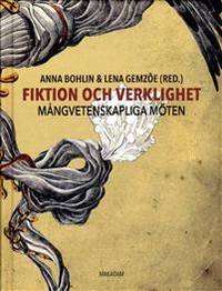 Fiktion och verklighet. Mångvetenskapliga möten.