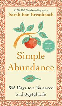 Simple Abundance: 365 Days to a Balanced and Joyful Life by Ban Breathnach, Sarah