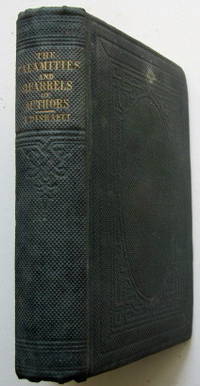 The Calamities and Quarrels of authors; with Some Inquiries Respecting Their Moral and Literary Characters, and Memoirs for Our Literary History