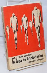 image of La Fuga de Intelectuales: Emigracion paraguaya. Prologo de Carlos Pastore