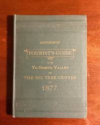 Hutchings&#039; Tourist&#039;s Guide to the Yo Semite Valley and the Big Tree Groves for the Spring and Summer of 1877 by SOLD - [1877]