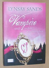 Vampire und andere Katastrophen: Roman