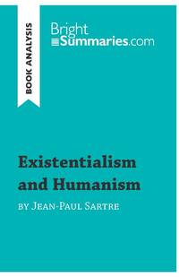 Existentialism and Humanism by Jean-Paul Sartre (Book Analysis):Detailed Summary, Analysis and...