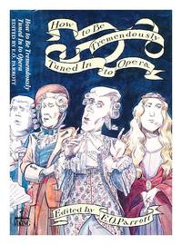 How to be tremendously tuned in to opera / compiled and edited by E. O. Parrott