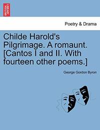 Childe Harold's Pilgrimage. a Romaunt. [Cantos I and II. with Fourteen Other Poems.] Eight Edition