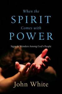 When the Spirit Comes with Power : Signs and Wonders among God's People