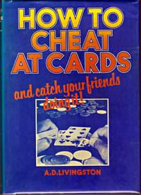 HOW TO CHEAT AT CARDS  and Catch Your Friends Doing it.