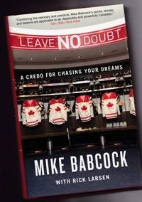 Leave No Doubt:  A Credo for Chasing Your Dreams   -(re NHL, Hockey, Olympics, Canada, Stanley Cup, World Championship)-