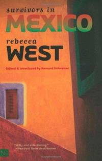 Survivors In Mexico by Rebecca West - 2003