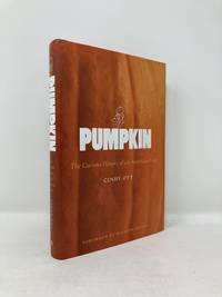 Pumpkin: The Curious History of an American Icon
