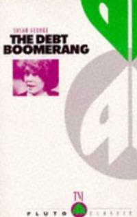 THE DEBT BOOMERANG: How Third World Debt Harms Us All (Transnational Institute)