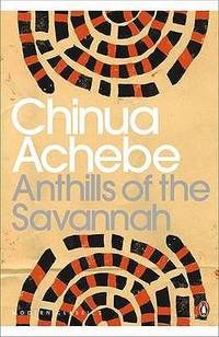 Anthills of the savannah by Chinua Achebe