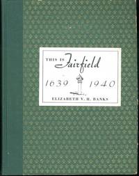 This is Fairfield 1639 1940 Pages From Three Hundred One Years of the Town's Brilliant History