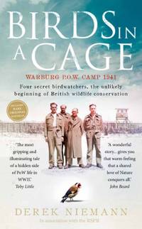 Birds in a Cage: The Remarkable Story of How Four Prisoners of War Survived Captivity