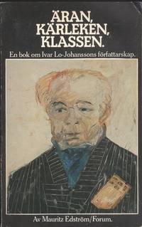 ÄRAN, KÄRLEKEN, KLASSEN. En bok om Ivar…