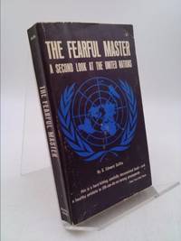 image of The Fearful Master : A Second Look at the United Nations