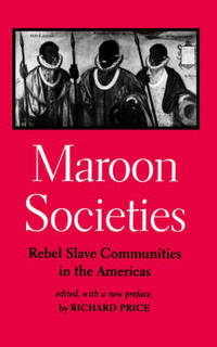 Maroon Societies: Rebel Slave Communities in the Americas