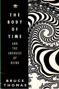 THE BODY OF TIME: And the Energies of Being