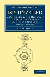 image of Isis Unveiled: A Master-Key to the Mysteries of Ancient and Modern Science and Theology