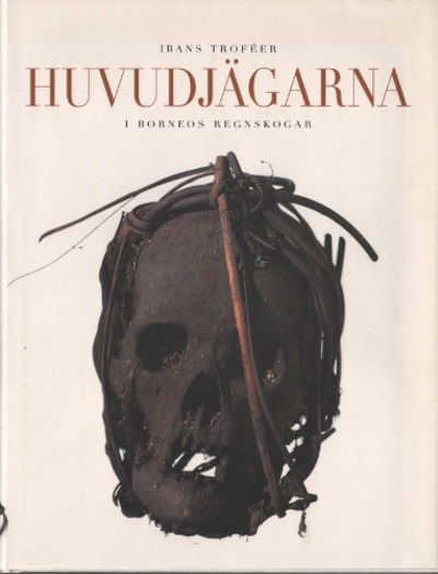 IBANS TROFÉER.  Huvudjägarna i Borneos regnskogar.