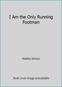 I Am the Only Running Footman