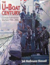 The U Boat Century : German Submarine Warfare 1906 2006