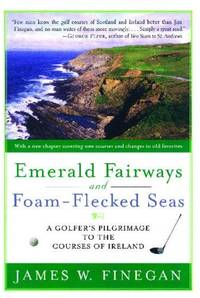 Emerald Fairways and Foam-flecked Seas: A Golfer's Pilgrimage to the Courses of Ireland