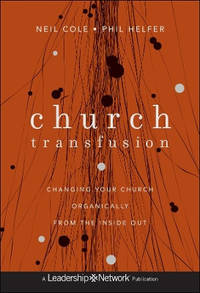 Church Transfusion: Changing Your Church Organically--From the Inside Out