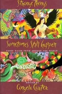 Strange Things Sometimes Still Happen : Fairy Tales from Around the World