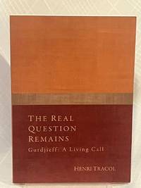 THE REAL QUESTION REMAINS.: Gurdjieff, A Living Call