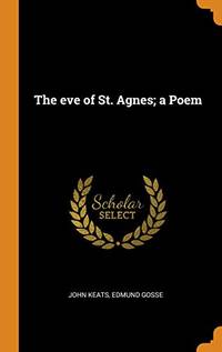 The Eve of St. Agnes; A Poem by John Keats