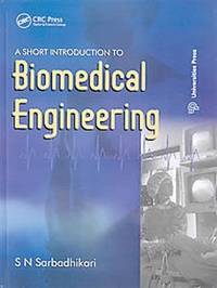 A Short Introduction to Biomedical Engineering.