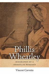 Phillis Wheatley : Biography of a Genius in Bondage