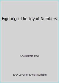 Figuring : The Joy of Numbers