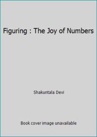 Figuring: The Joy of Numbers by Shakuntala - 1977