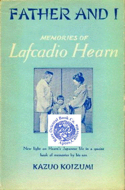 FATHER AND I: Memories of Lafcadio Hearn. By Kazuo Koizumi