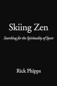 Skiing Zen: Searching for the Spirituality of Sport