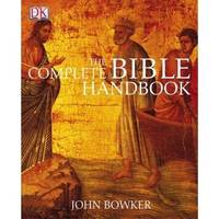 Complete Bible Handbook by Bowker, John