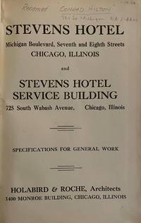 image of Stevens Hotel - Michigan Boulevard, Seventh and Eighth Streets, Chicago, Illinois and Stevens Hotel Service Building, 725 South Wabash Avenue, Chicago, Illinois. I. Specifications for General Work. II. Specifications for Mechanical Work