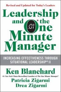 Leadership and the One Minute Manager Updated Ed : Increasing Effectiveness Through Situational...