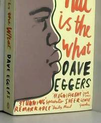 What is the What by Dave Eggers - 2008