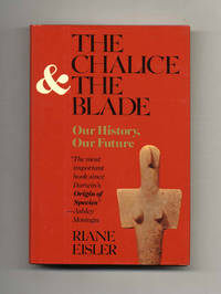 The Chalice and the Blade  - 1st Edition/1st Printing by Eisler, Riane - 1987