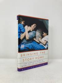 Bringing the Story Home: The Complete Guide to Storytelling for Parents