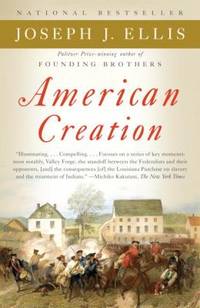 American Creation : Triumphs and Tragedies in the Founding of the Republic