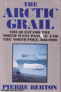 The Arctic Grail by Pierre Berton - 1988