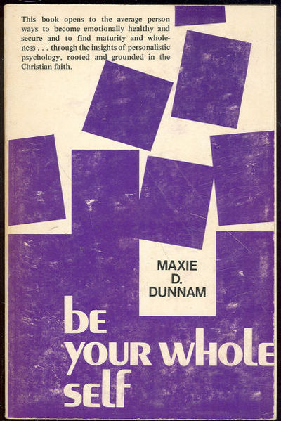 Dunnam, Maxie - Be Your Whole Self